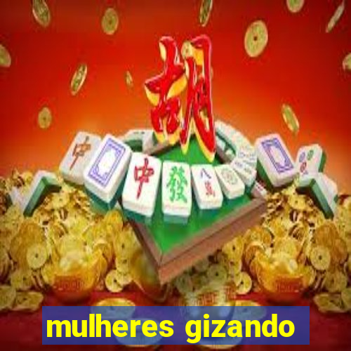 mulheres gizando